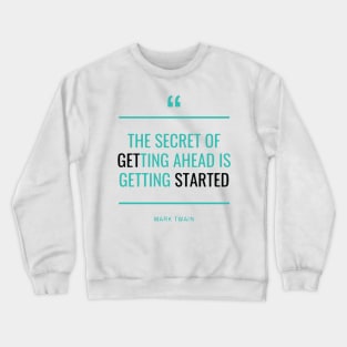 The Secret of Getting Ahead Crewneck Sweatshirt